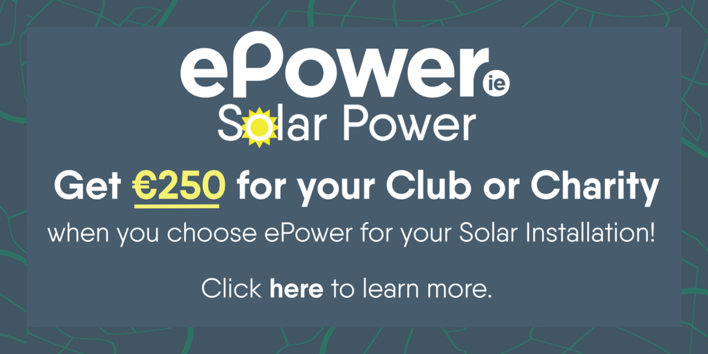 ePower Solar Power - Get €250 for your Club or Charity when you choose ePower for your Solar Installation! Click to learn more.